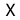 X